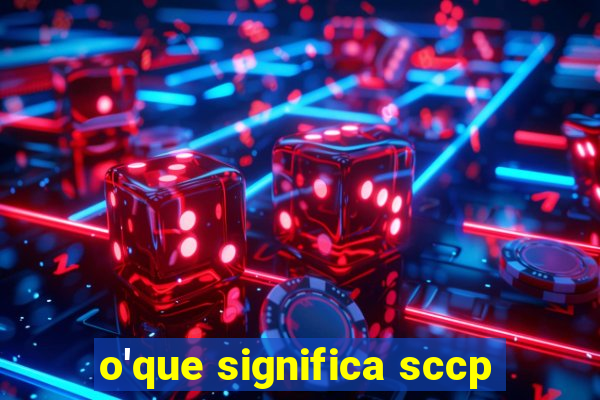 o'que significa sccp